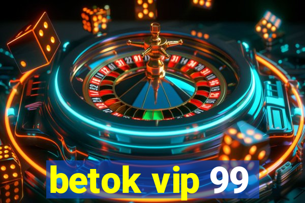 betok vip 99